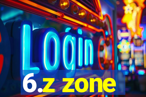 6.z zone